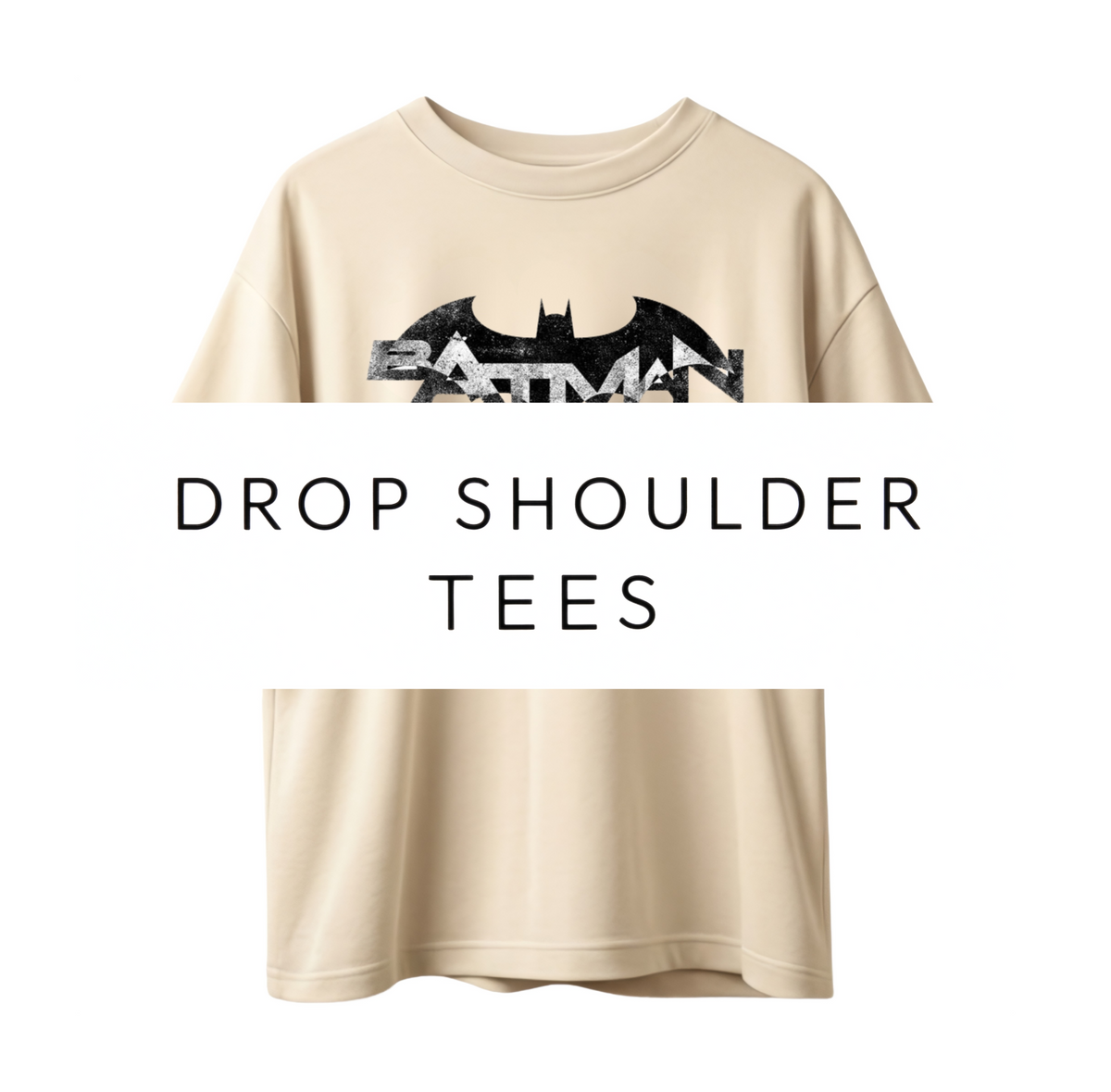 DROP SHOULDER TEES
